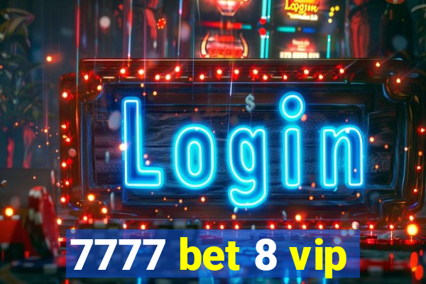 7777 bet 8 vip